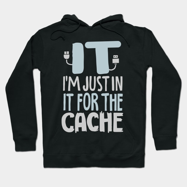 IT I'm Just In It For The Cache For Computer Programmer Hoodie by seiuwe